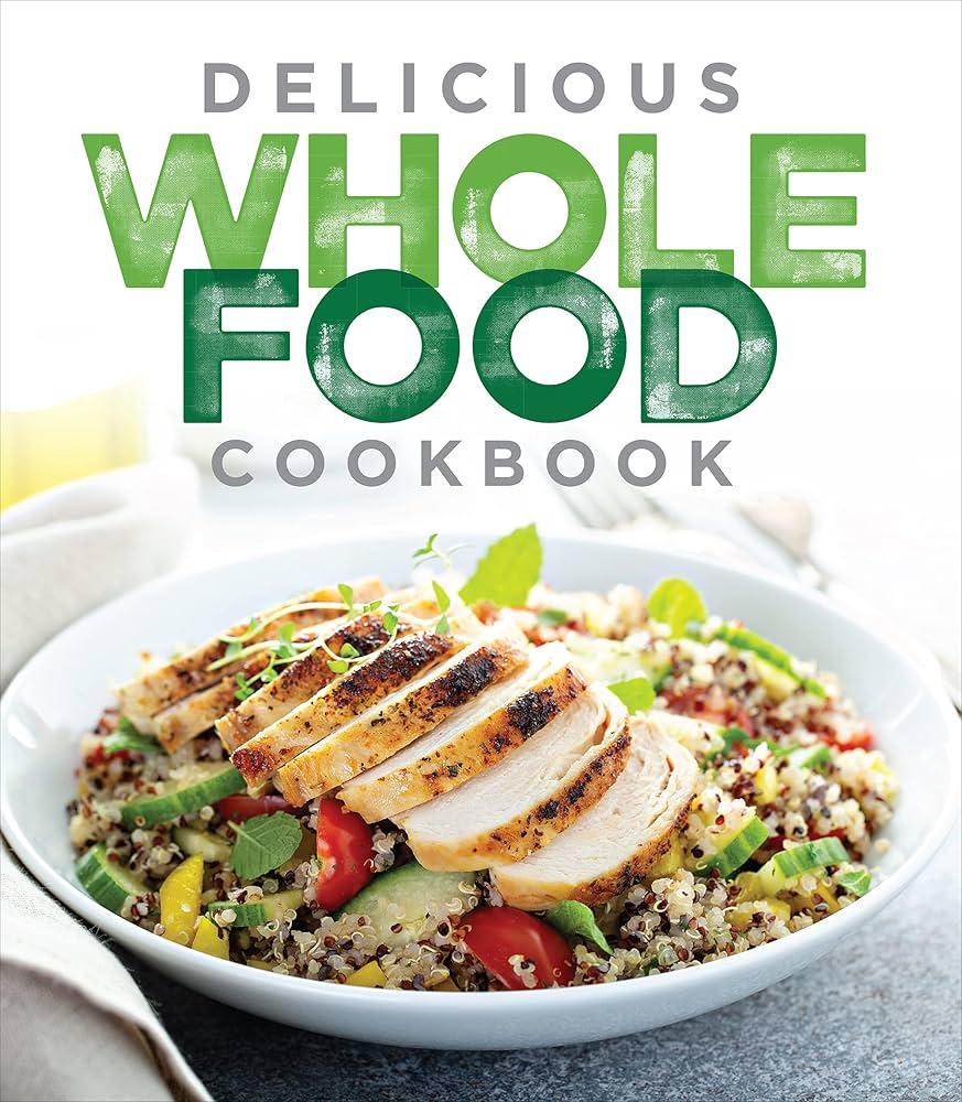 Elevate Your Meals with Flavorful Whole Foods